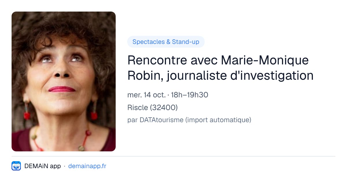 Rencontre avec Marie-Monique Robin, journaliste d'investigation — Riscle