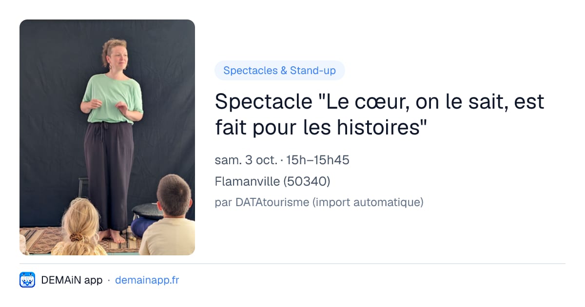 Spectacle "Le cœur, on le sait, est fait pour les histoires" — Flamanville