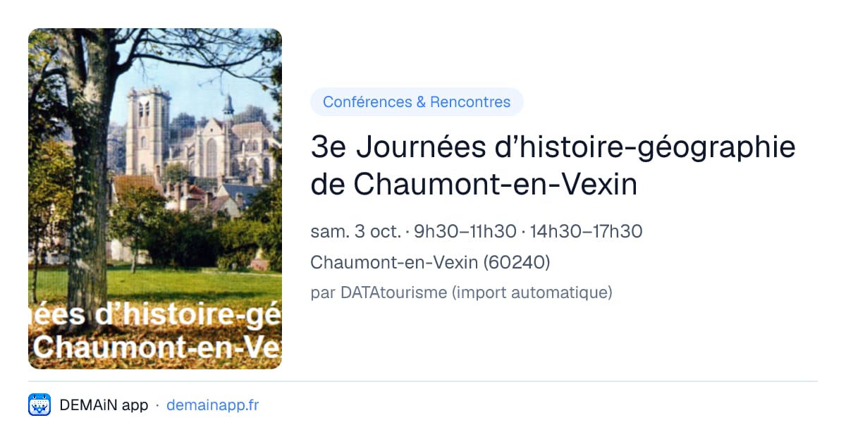 3e Journées d’histoire-géographie de Chaumont-en-Vexin — Chaumont-en-Vexin