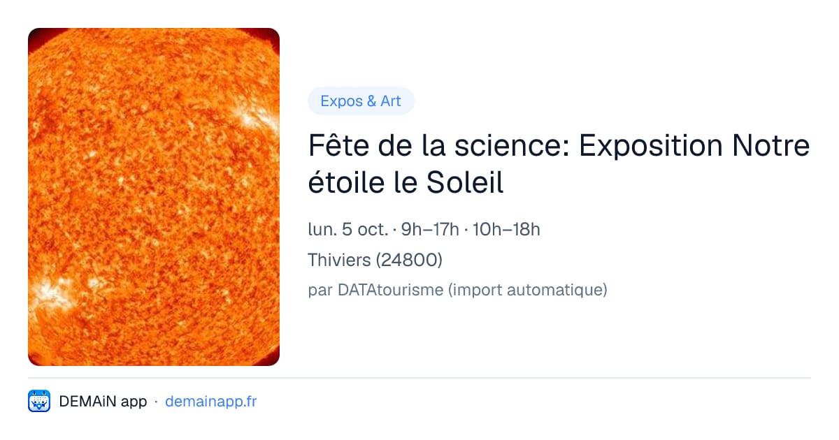 Fête de la science: Exposition Notre étoile le Soleil — Thiviers