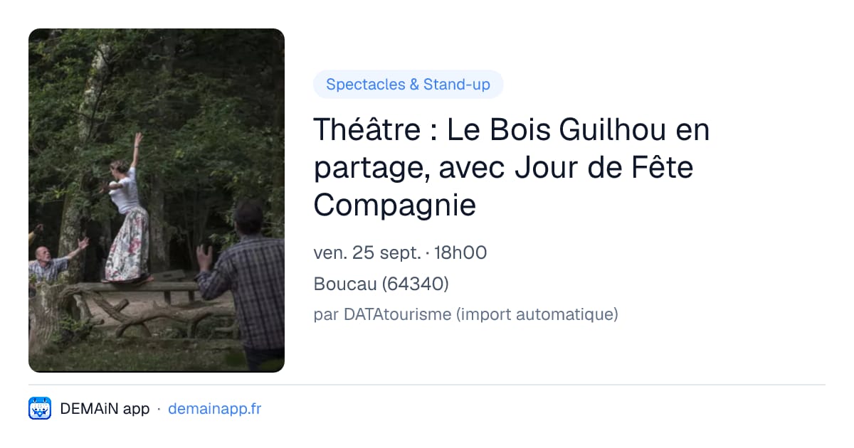 Théâtre : Le Bois Guilhou en partage, avec Jour de Fête Compagnie — Boucau