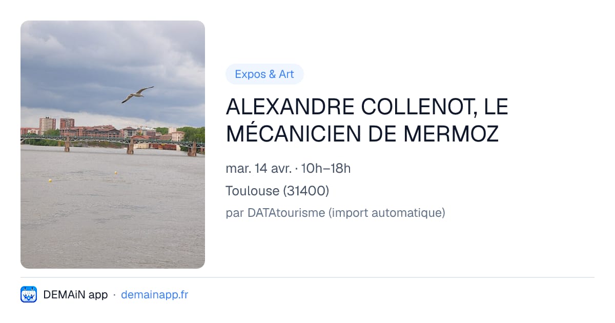 ALEXANDRE COLLENOT, LE MÉCANICIEN DE MERMOZ — Toulouse