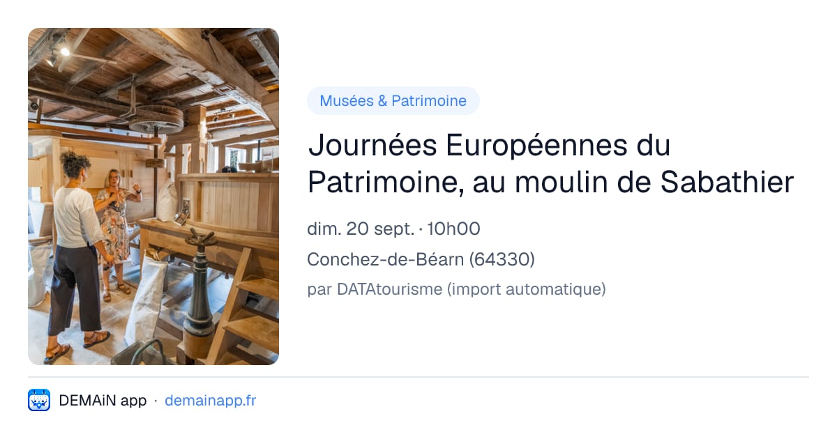 Journées Européennes du Patrimoine, au moulin de Sabathier — Conchez-de-Béarn