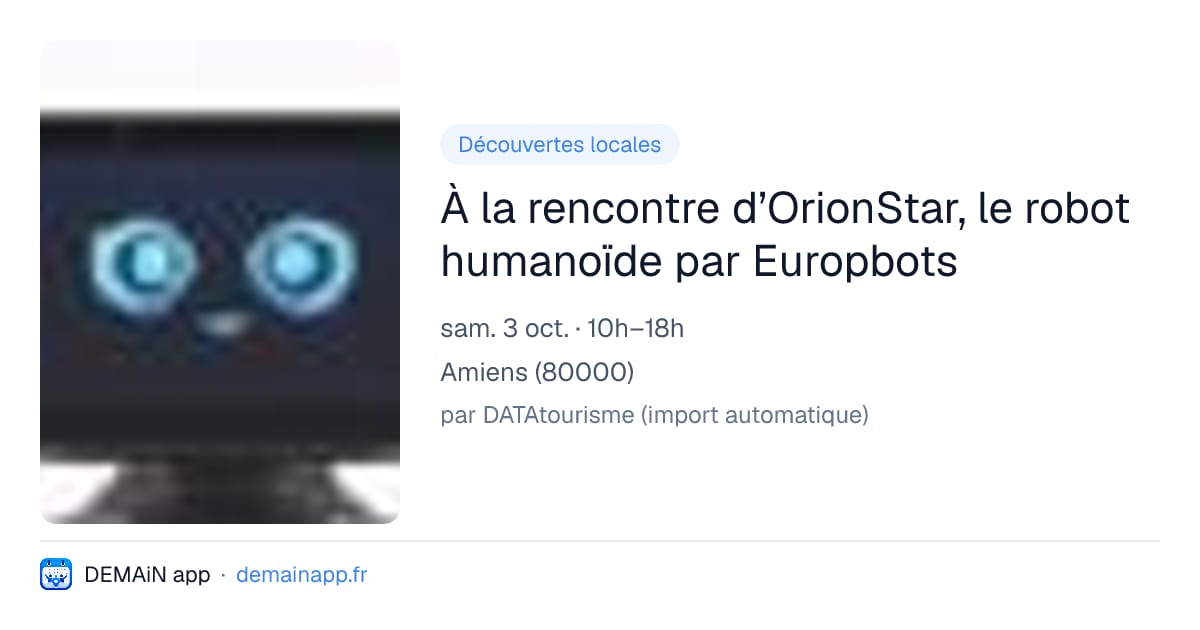 À la rencontre d’OrionStar, le robot humanoïde par Europbots — Amiens