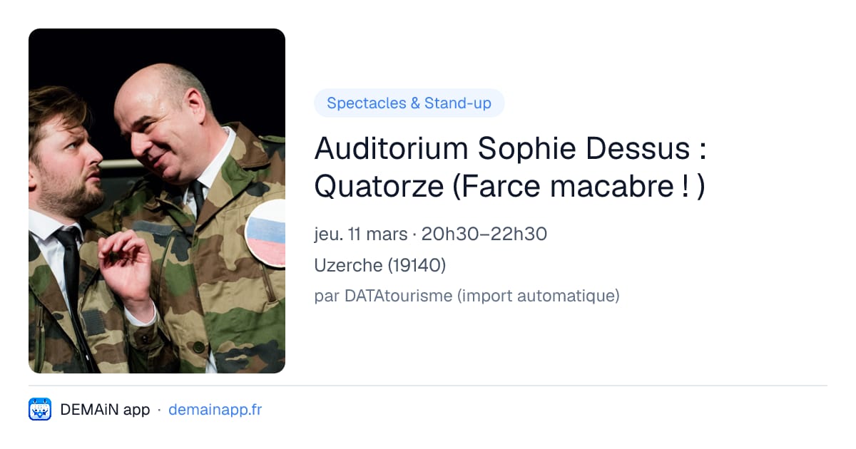 Auditorium Sophie Dessus : Quatorze (Farce macabre ! ) — Uzerche
