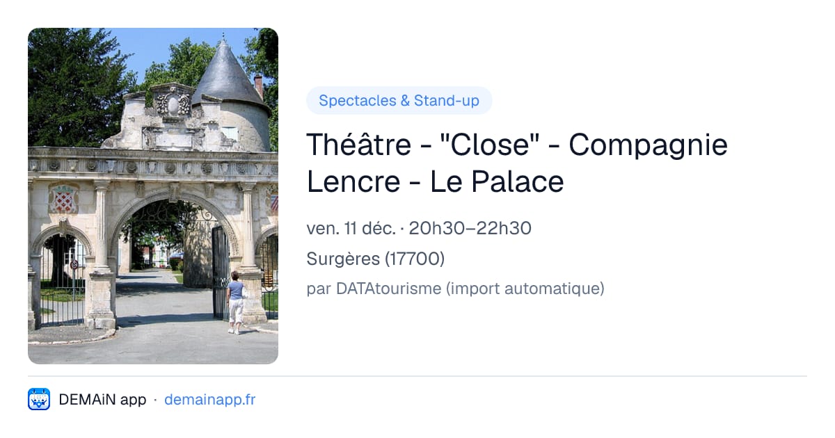 Théâtre - "Close" - Compagnie Lencre - Le Palace — Surgères