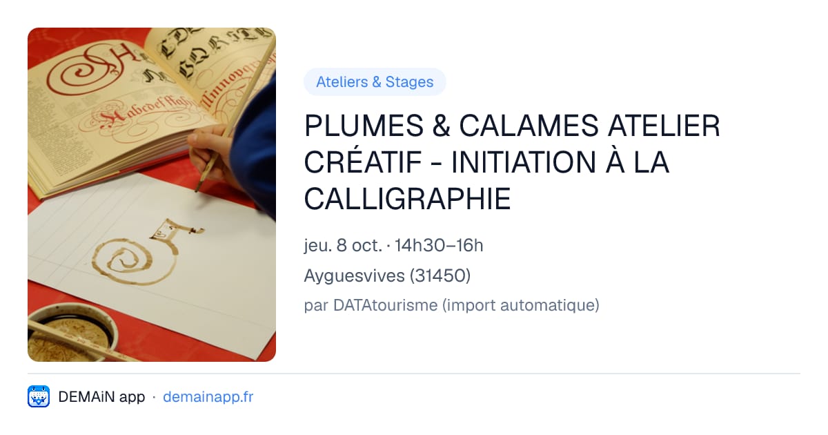 PLUMES & CALAMES ATELIER CRÉATIF - INITIATION À LA CALLIGRAPHIE — Ayguesvives