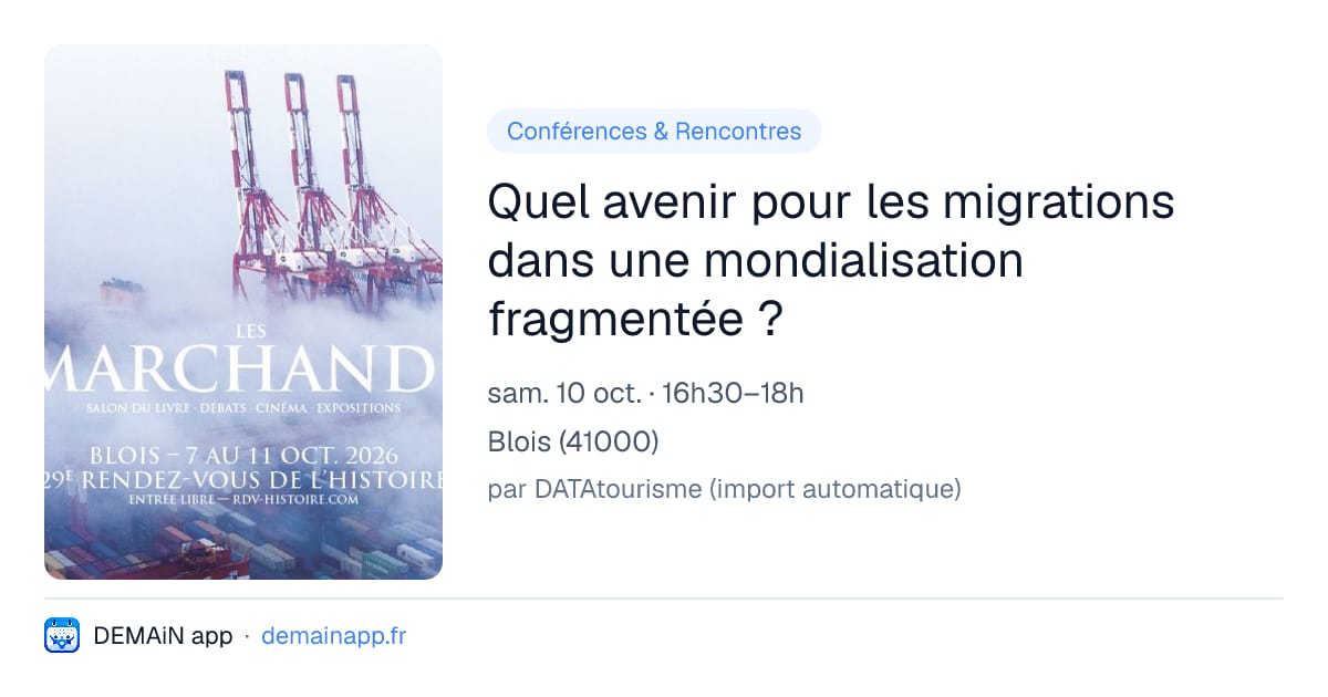 Quel avenir pour les migrations dans une mondialisation fragmentée ? — Blois