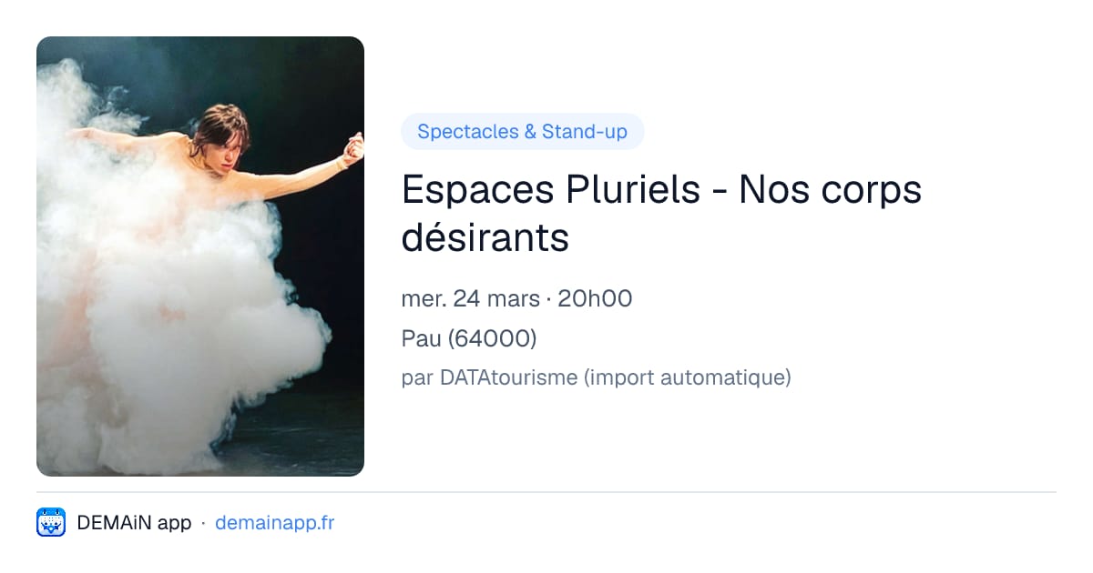 Espaces Pluriels - Nos corps désirants — Pau