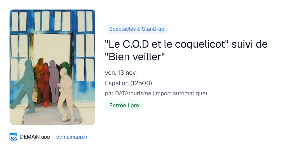 "Le C.O.D et le coquelicot" suivi de "Bien veiller" — Espalion