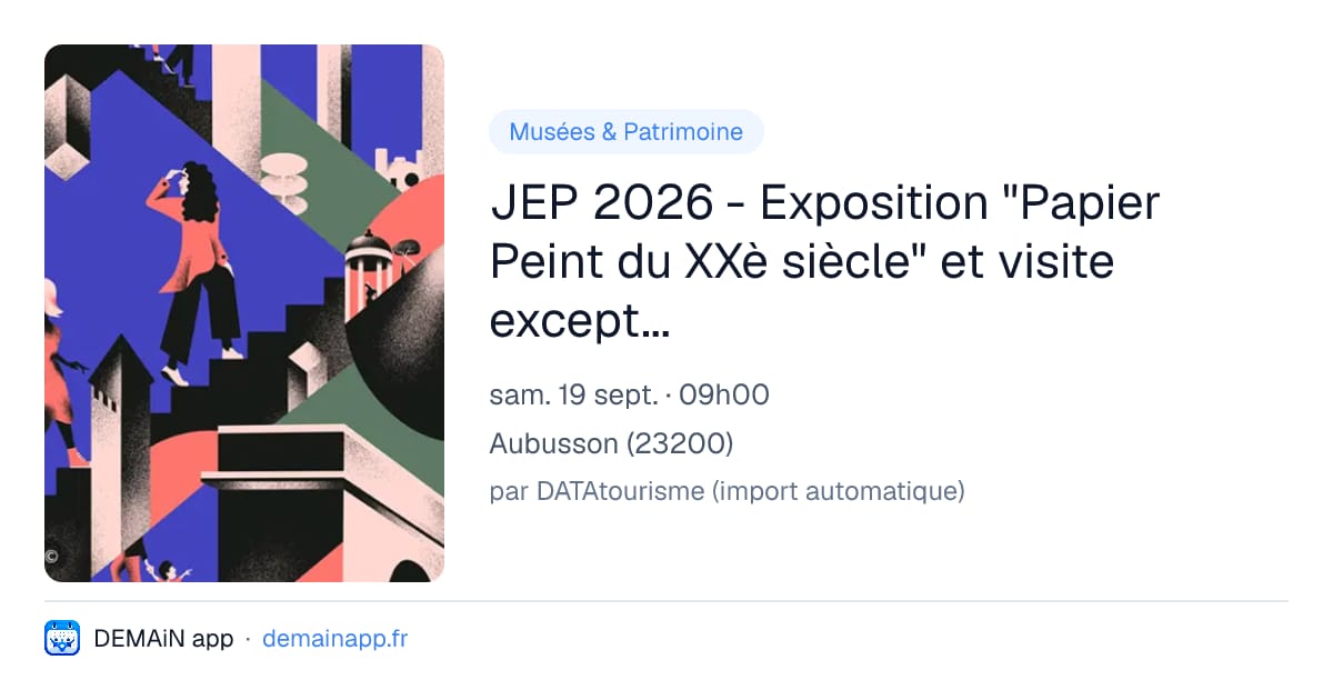 JEP 2026 - Exposition "Papier Peint du XXè siècle" et visite exceptionnelle de la forge du XXè siècle — Aubusson