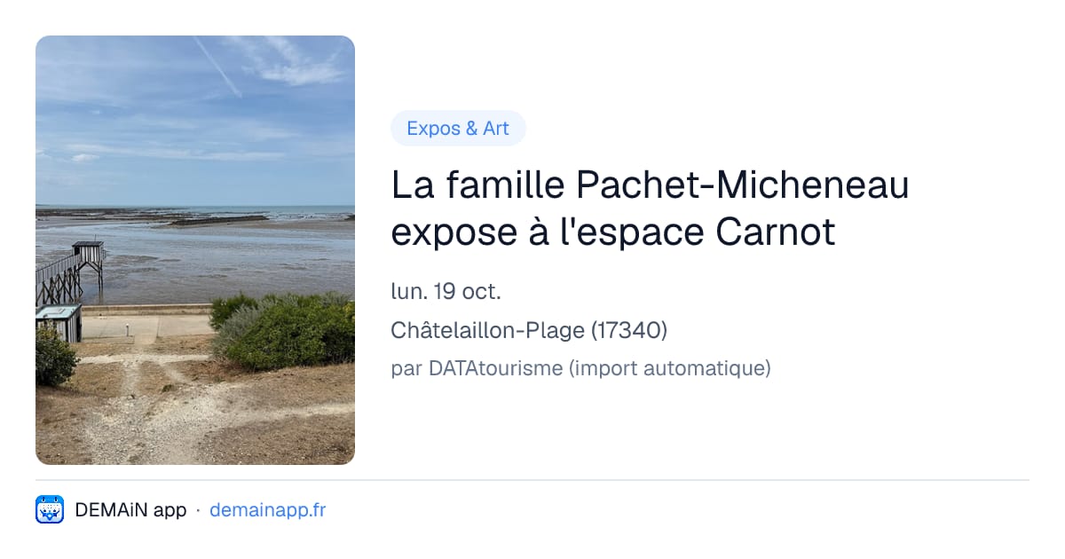 La famille Pachet-Micheneau expose à l'espace Carnot — Châtelaillon-Plage