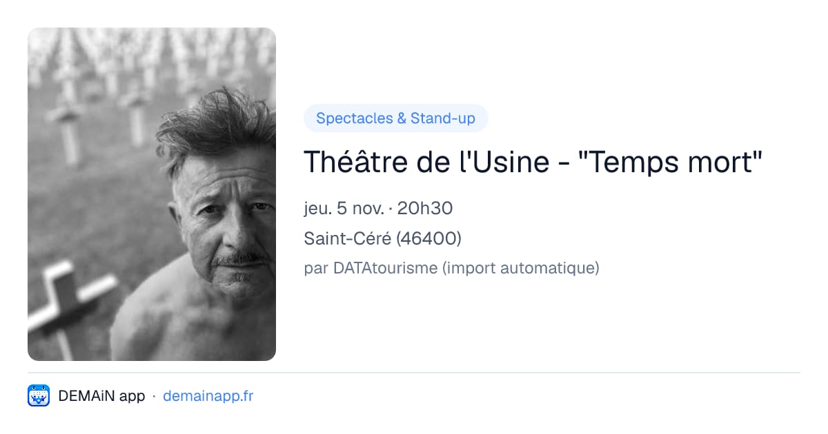 Théâtre de l'Usine - "Temps mort" — Saint-Céré
