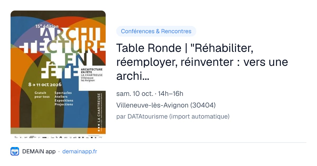 Table Ronde | "Réhabiliter, réemployer, réinventer : vers une architecture frugale" — Villeneuve-lès-Avignon