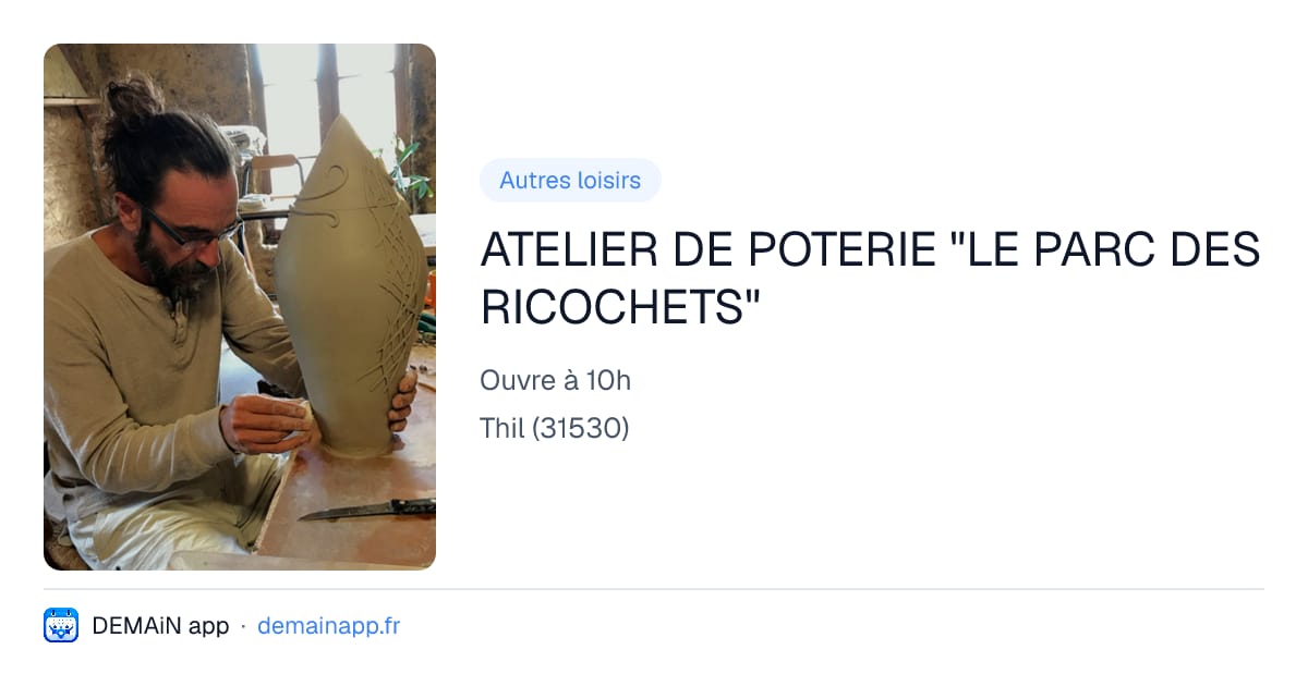 ATELIER DE POTERIE "LE PARC DES RICOCHETS" — Thil