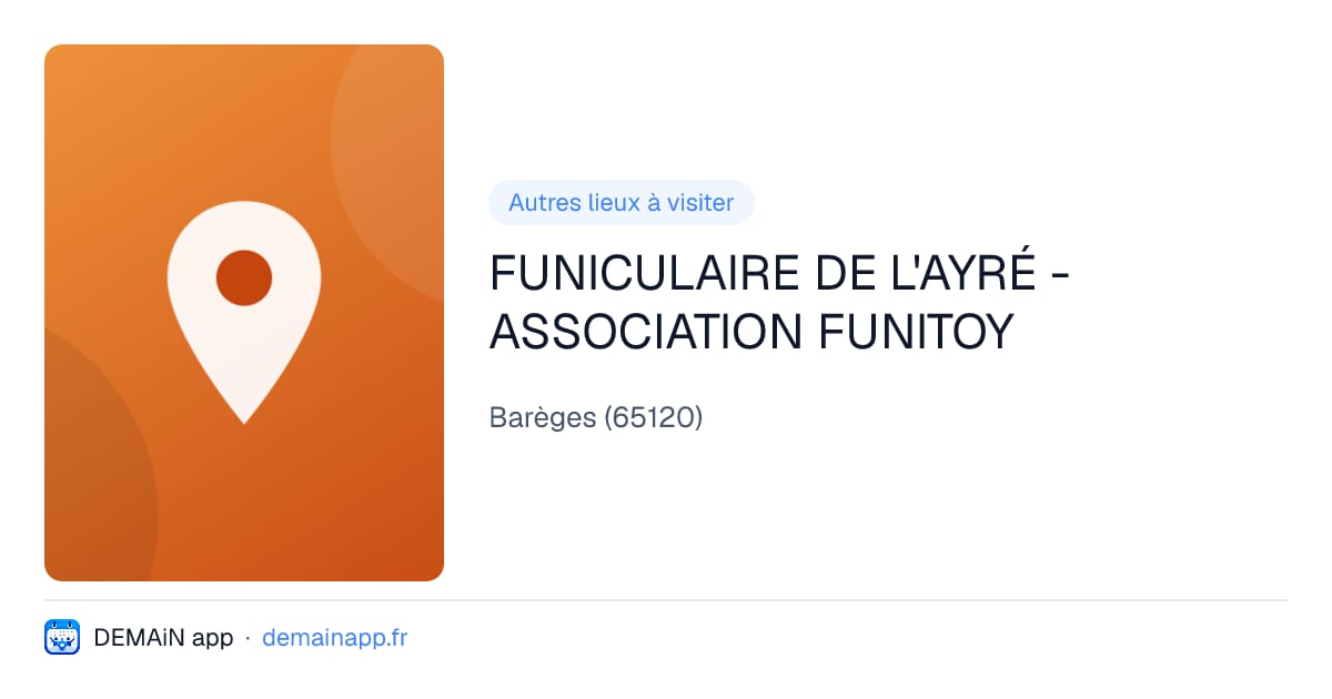 FUNICULAIRE DE L'AYRÉ - ASSOCIATION FUNITOY — Barèges