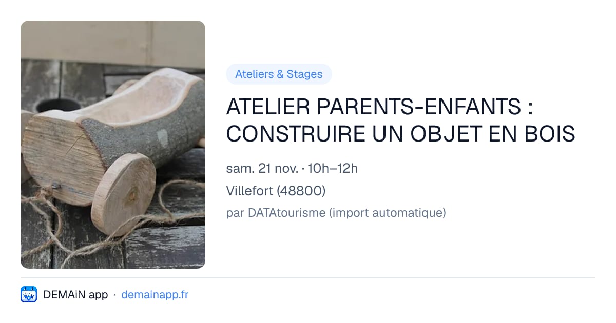 ATELIER PARENTS-ENFANTS : CONSTRUIRE UN OBJET EN BOIS — Villefort