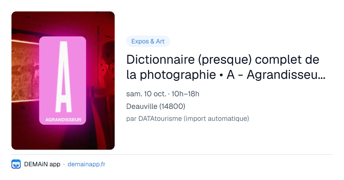 Dictionnaire (presque) complet de la photographie • A - Agrandisseur • Planches Contact Festival • Réseau LUX — Deauville