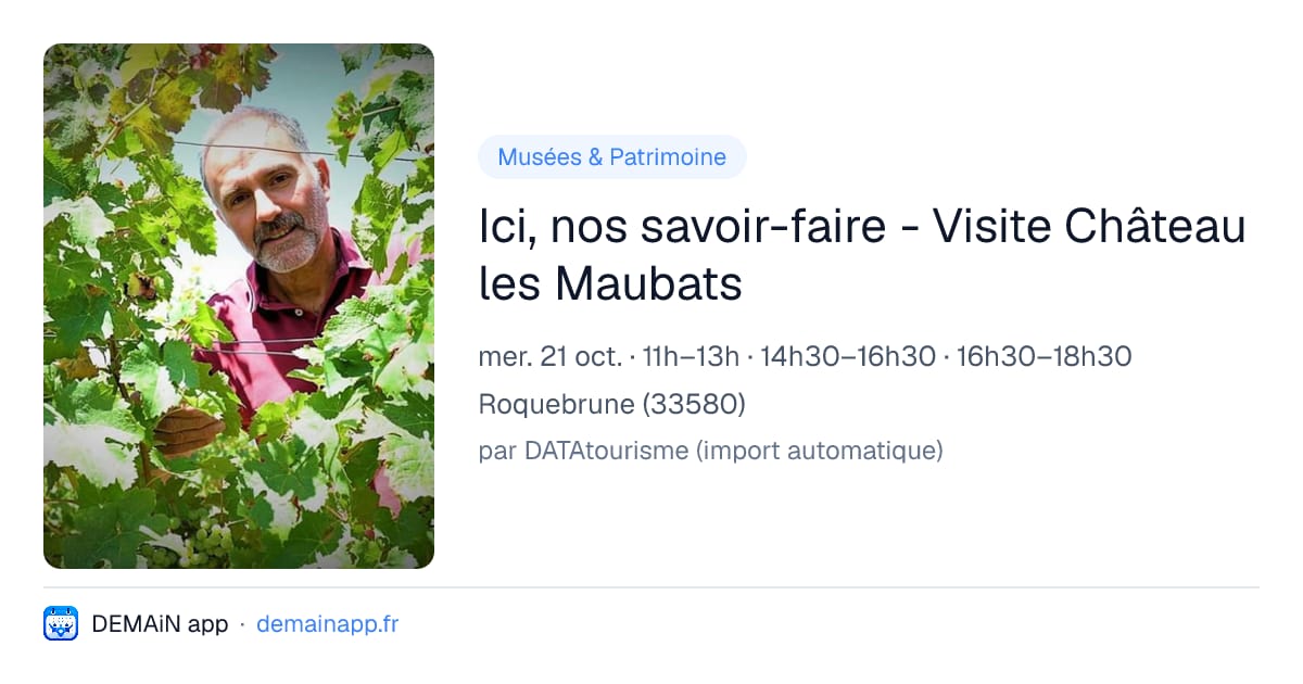Ici, nos savoir-faire - Visite Château les Maubats — Roquebrune