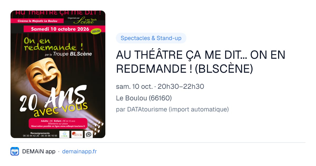 AU THÉÂTRE ÇA ME DIT... ON EN REDEMANDE ! (BLSCÈNE) — Le Boulou