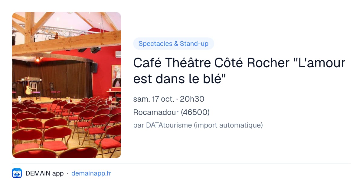 Café Théâtre Côté Rocher "L'amour est dans le blé" — Rocamadour