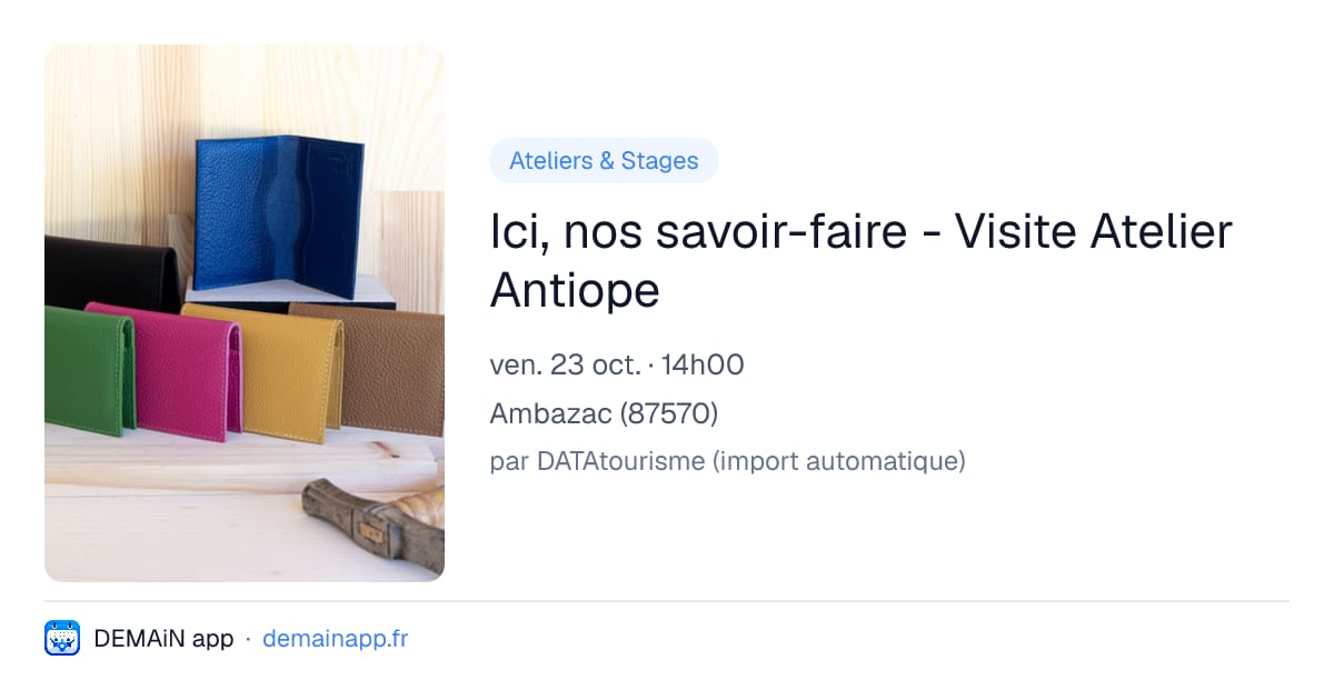 Ici, nos savoir-faire - Visite Atelier Antiope — Ambazac