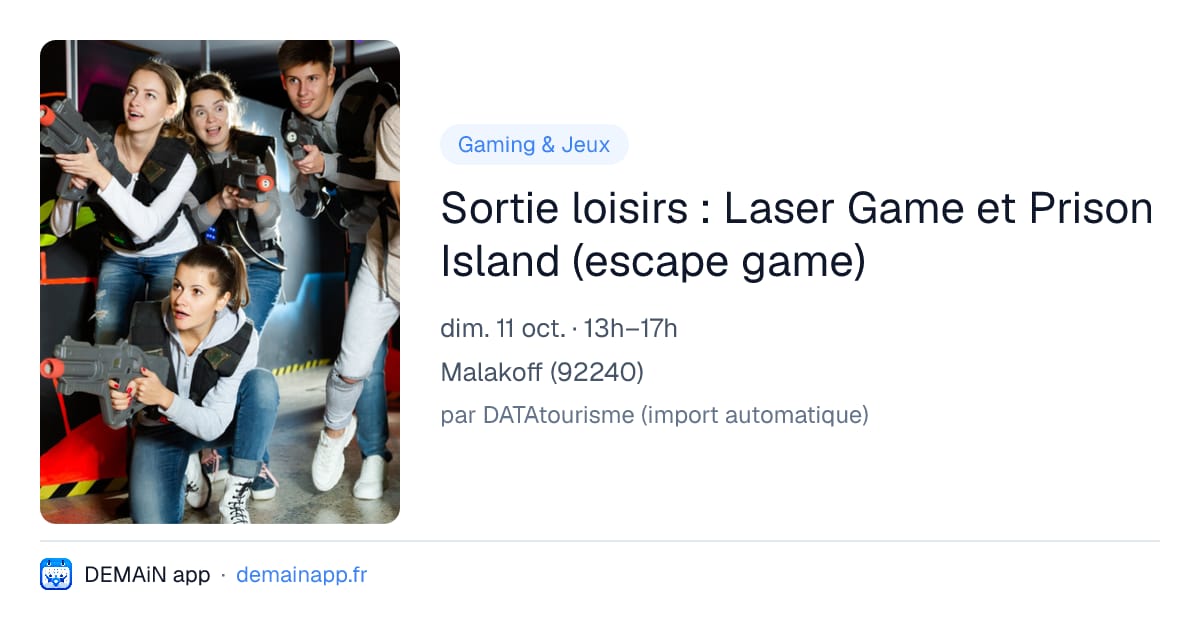 Sortie loisirs : Laser Game et Prison Island (escape game) — Malakoff