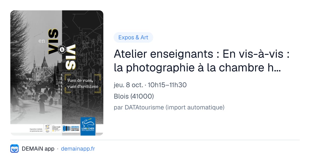 Atelier enseignants : En vis-à-vis : la photographie à la chambre hier et aujourd'hui — Blois