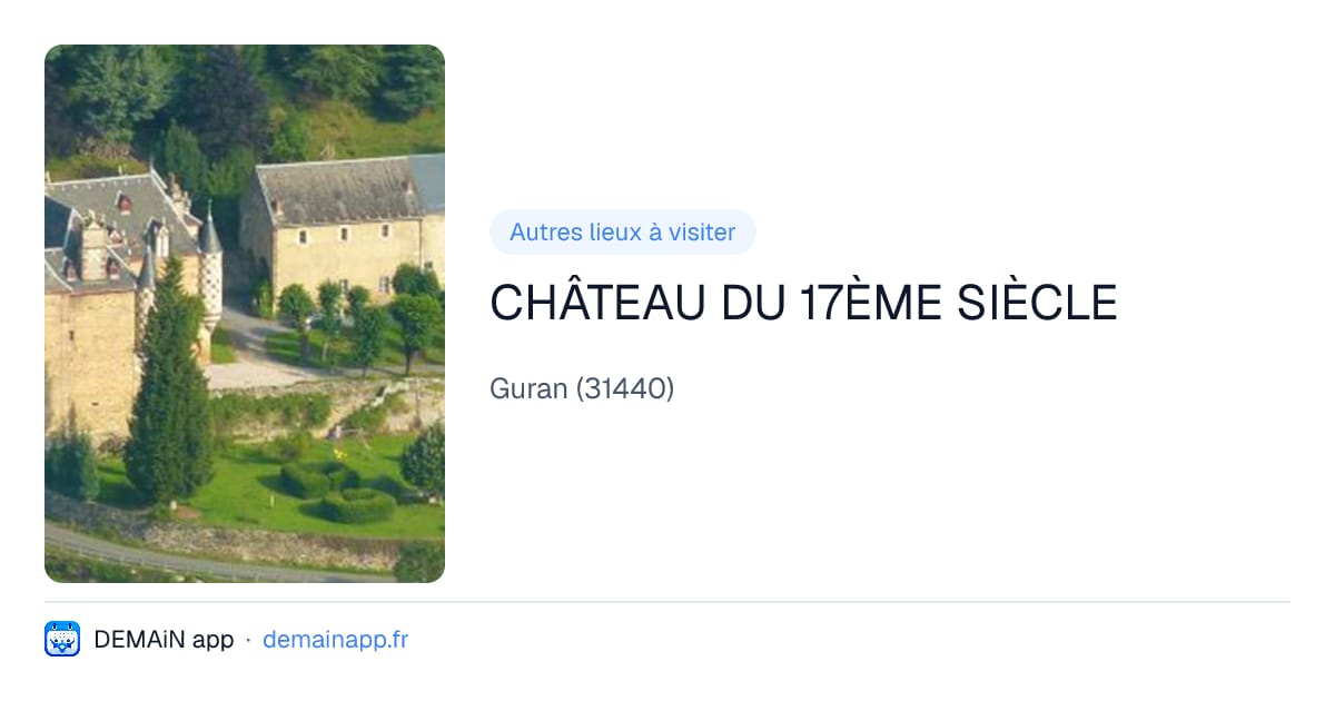 CHÂTEAU DU 17ÈME SIÈCLE — Guran