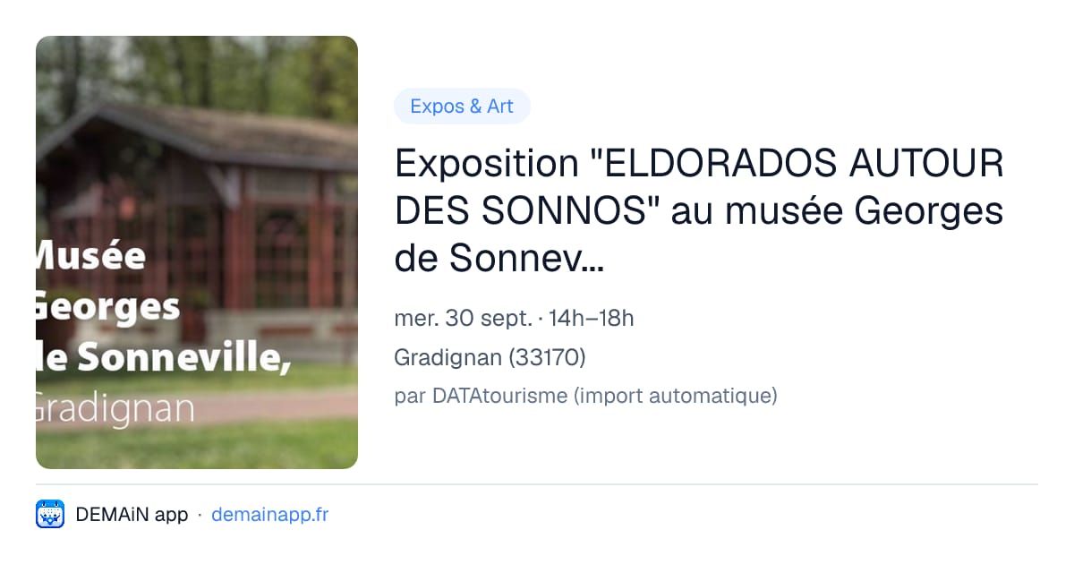 Exposition "ELDORADOS AUTOUR DES SONNOS" au musée Georges de Sonneville — Gradignan