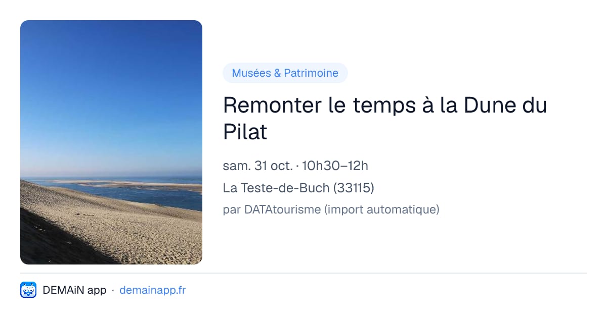 Remonter le temps à la Dune du Pilat — La Teste-de-Buch