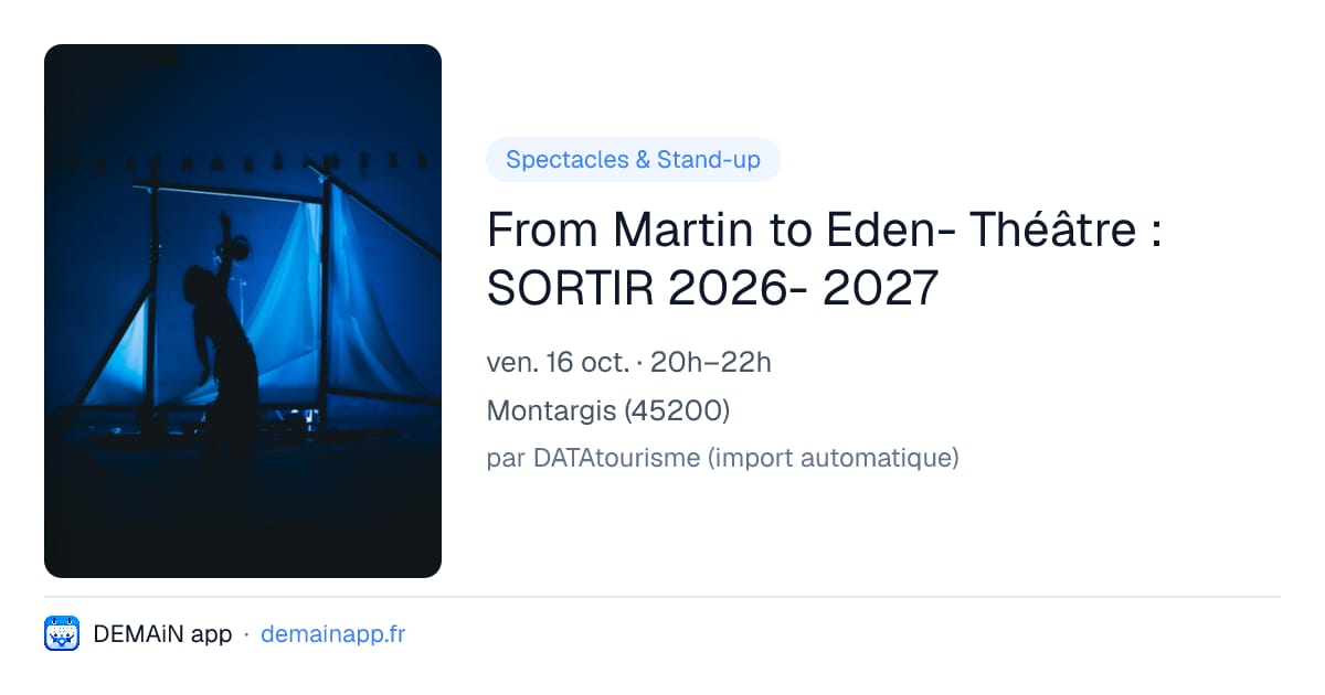 From Martin to Eden- Théâtre : SORTIR 2026- 2027 — Montargis