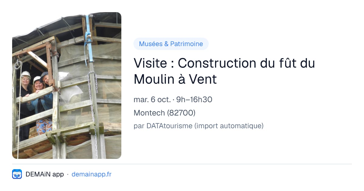 Visite : Construction du fût du Moulin à Vent — Montech
