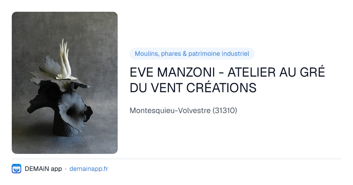 EVE MANZONI - ATELIER AU GRÉ DU VENT CRÉATIONS — Montesquieu-Volvestre