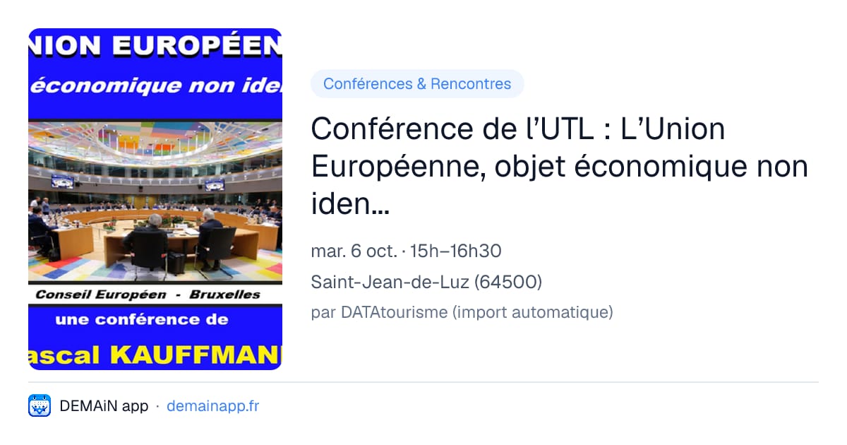 Conférence de l’UTL : L’Union Européenne, objet économique non identifié. — Saint-Jean-de-Luz