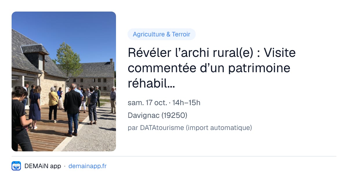 Révéler l’archi rural(e) : Visite commentée d’un patrimoine réhabilité : l’ancienne ferme du château de Davignac — Davignac