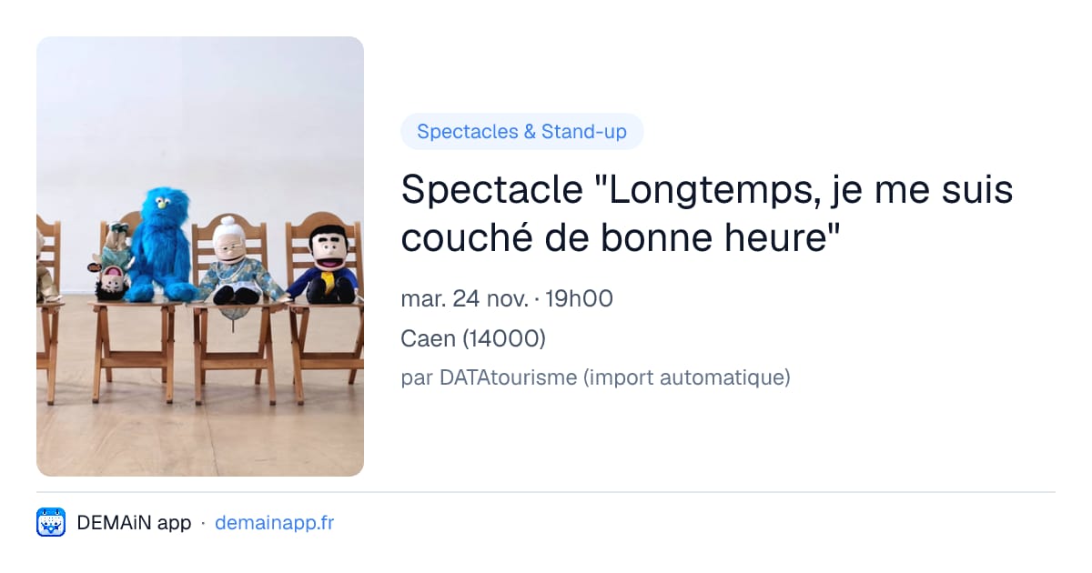 Spectacle "Longtemps, je me suis couché de bonne heure" — Caen
