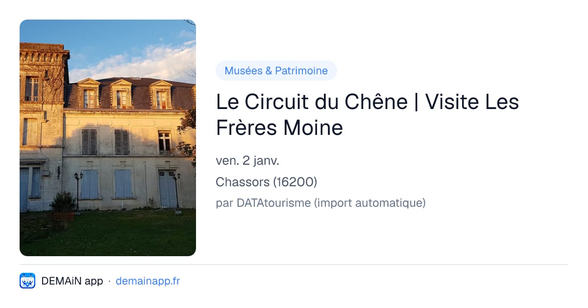 Le Circuit du Chêne | Visite Les Frères Moine — Chassors