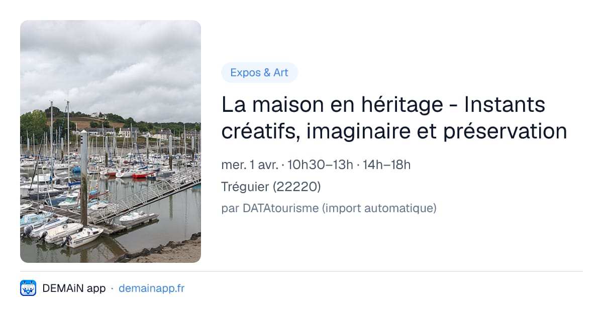 La maison en héritage - Instants créatifs, imaginaire et préservation — Tréguier