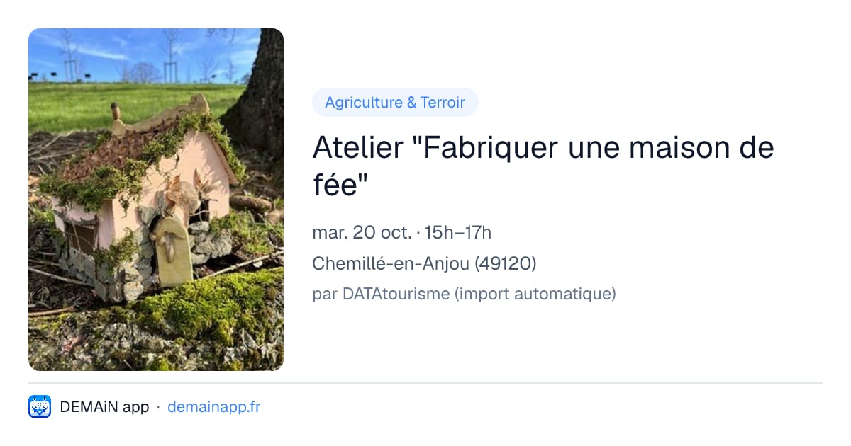 Atelier "Fabriquer une maison de fée" — Chemillé-en-Anjou