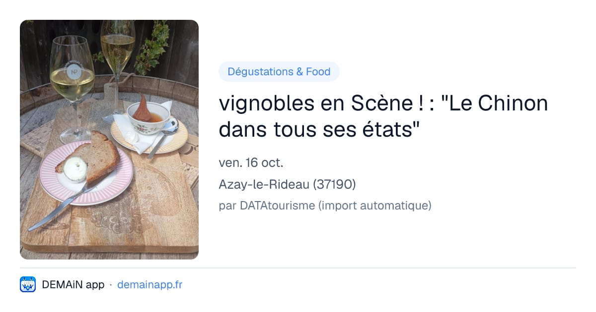 vignobles en Scène ! : "Le Chinon dans tous ses états" — Azay-le-Rideau