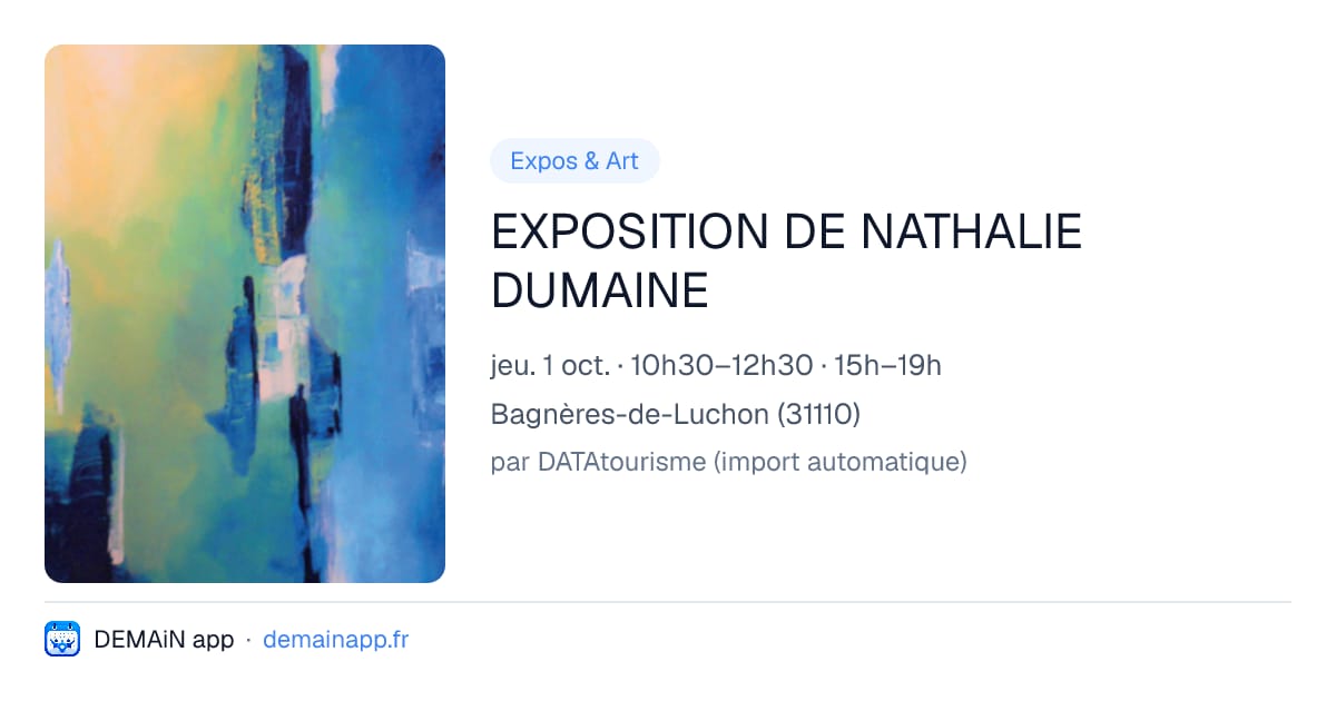 EXPOSITION DE NATHALIE DUMAINE — Bagnères-de-Luchon