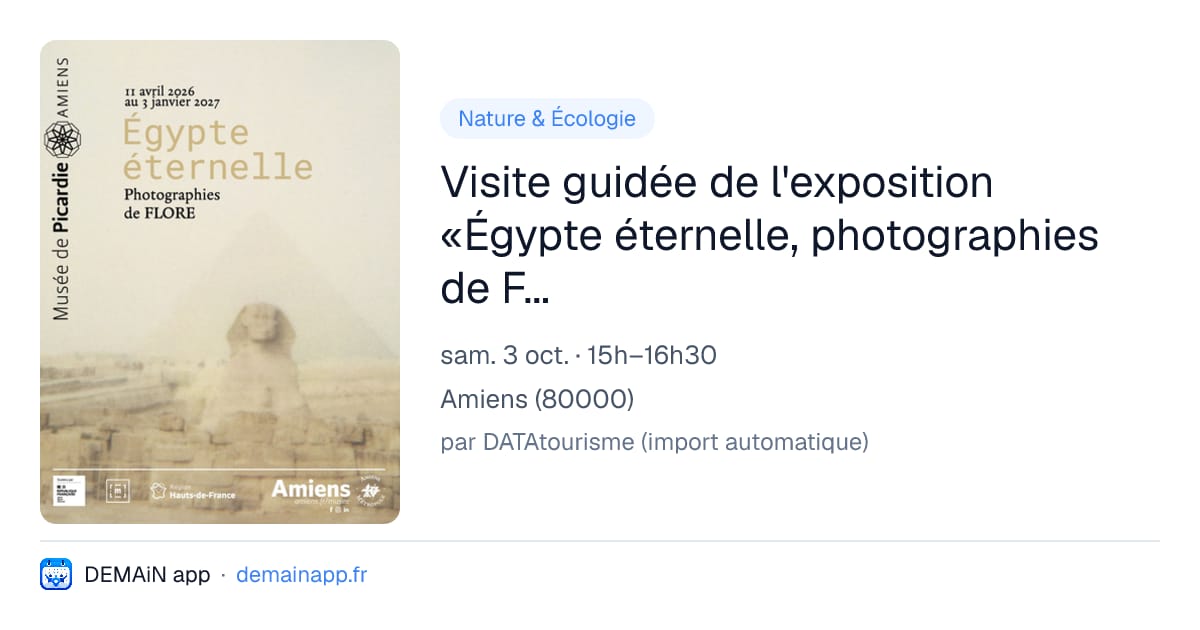 Visite guidée de l'exposition «Égypte éternelle, photographies de FLORE ». — Amiens