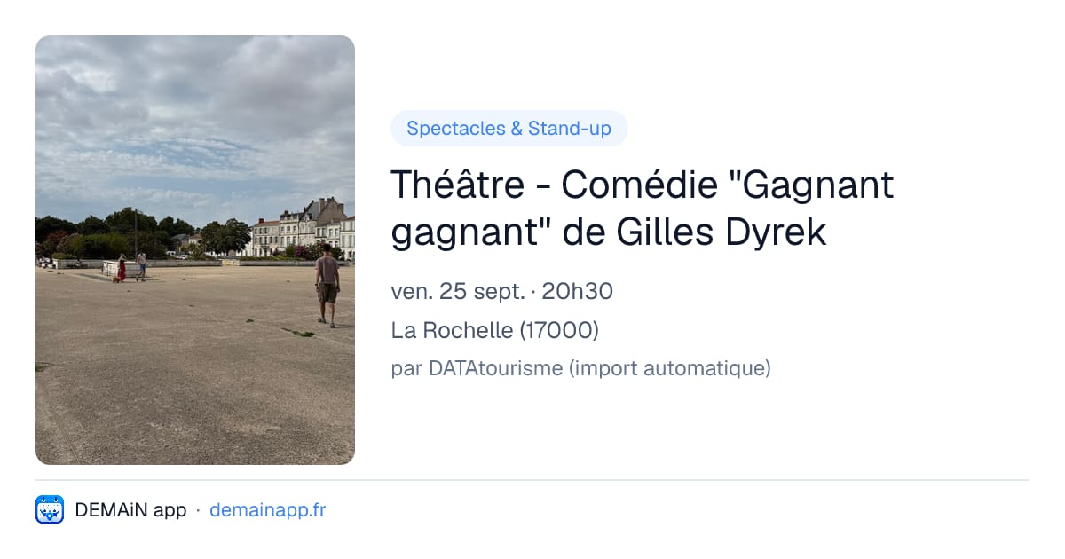 Théâtre - Comédie "Gagnant gagnant" de Gilles Dyrek — La Rochelle