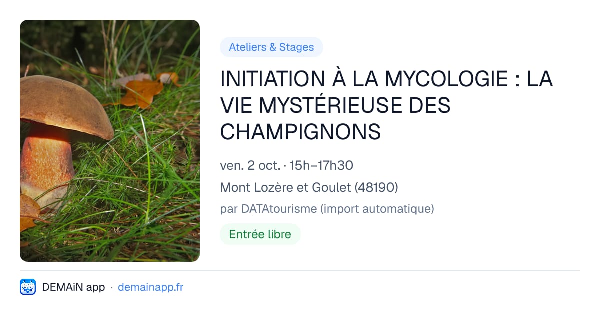 INITIATION À LA MYCOLOGIE : LA VIE MYSTÉRIEUSE DES CHAMPIGNONS — Mont Lozère et Goulet