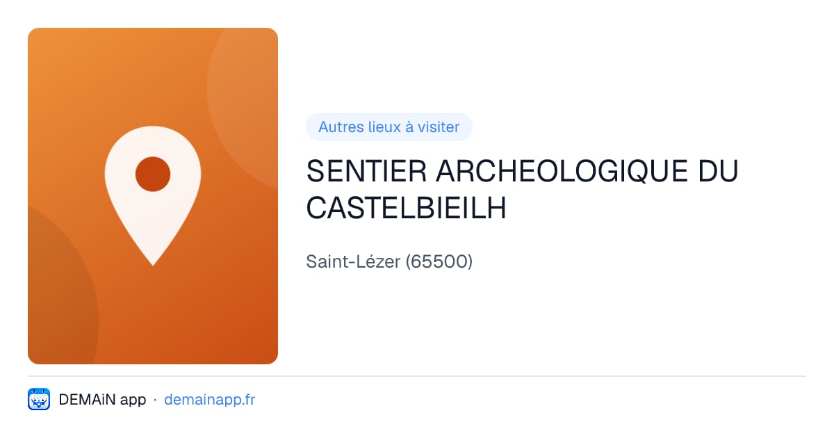 SENTIER ARCHEOLOGIQUE DU CASTELBIEILH — Saint-Lézer