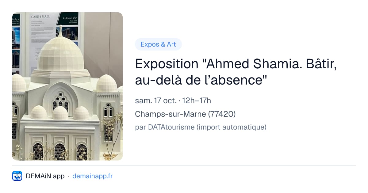 Exposition "Ahmed Shamia. Bâtir, au-delà de l’absence" — Champs-sur-Marne