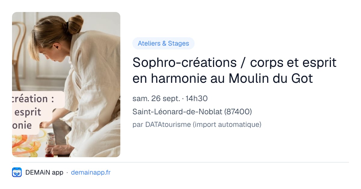 Sophro-créations / corps et esprit en harmonie au Moulin du Got — Saint-Léonard-de-Noblat