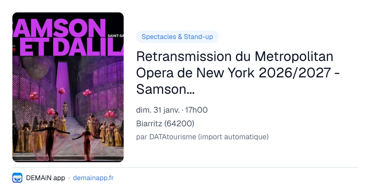 Retransmission du Metropolitan Opera de New York 2026/2027 - Samson et Dalila - Camille Saint‑Saëns - EN DIIFFÉRÉ — Biarritz