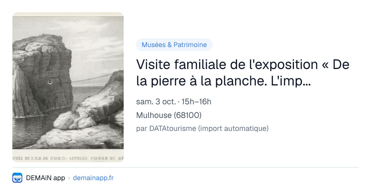 Visite familiale de l'exposition « De la pierre à la planche. L'imprimeur-lithographe Engelmann et le livre illustré » — Mulhouse